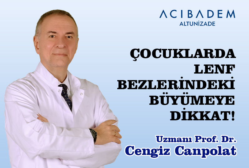 ÇOCUKLARDA LENF BEZLERİNDEKİ BÜYÜMEYE DİKKAT!