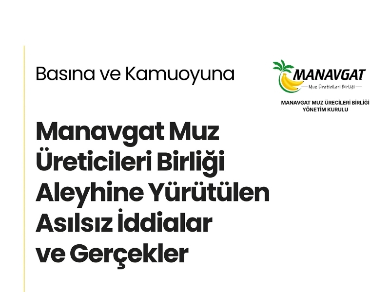 Manavgat Muz Üreticileri Birliği’nden “Algı Operasyonu” Açıklaması: Yargı Süreci Başlatıldı